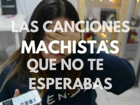 CANCIONES MACHISTAS.... A CAMBIARLAS !!!!