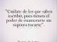 ¿Será? ..: No puedo contradecir la frase. Me pasó y fue maravilloso.