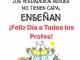 Gracias, muy lindo mensaje pero si tenemos capa, es invisible y tan grande para cobijar a todos nuestros alumnos