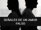 SEÑALES DE UN AMOR FALSO. . 1. Siempre está dispuesto a terminar la relación. Si notas que cada vez que hay un problema él amenaza con irse o menciona terminar la relación, es una señal de qu