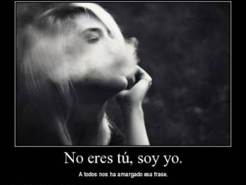 NO ERES TÚ, SOY YO...