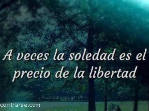 A VECES LA SOLEDAD ES EL PRECIO DE LA LIBERTAD !!