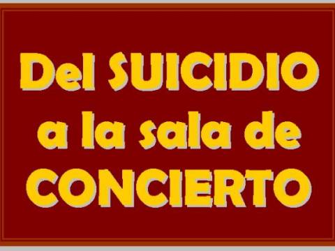 Del SUICIDIO a la sala de CONCIERTO