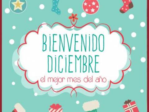 Comienza diciembre y con diciembre multiplicamos los deseos,