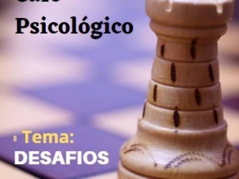 CAFÉ PSICOLÓGICO - Tema: "DESAFÍOS"