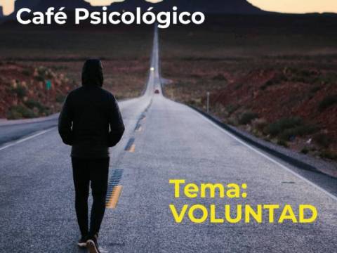 CAFÉ PSICOLÓGICO ONLINE Tema: "VOLUNTAD" JUEVES 21