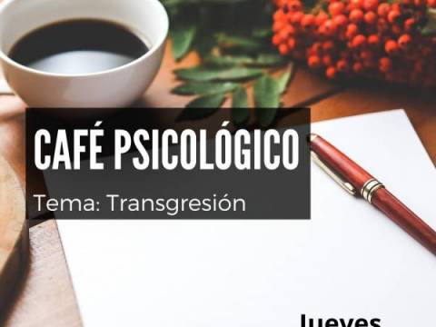 CAFÉ PSICOLÓGICO - TEMA: TRANSGRESIÓN