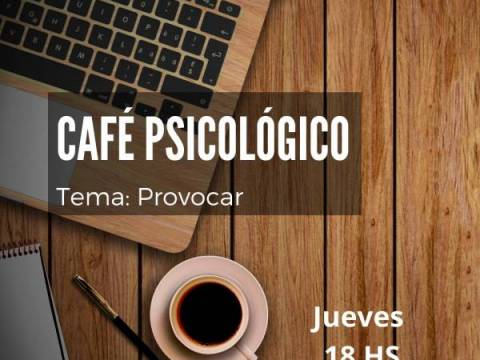 CAFÉ PSICOLÓGICO ONLINE Tema: "PROVOCAR" JUEVES 20