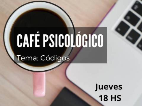 CAFÉ PSICOLÓGICO ONLINE - Tema: "CÓDIGOS" JUEVES 2
