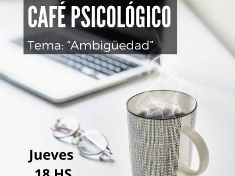 CAFÉ PSICOLÓGICO ONLINE - Tema: "AMBIGÜEDAD"