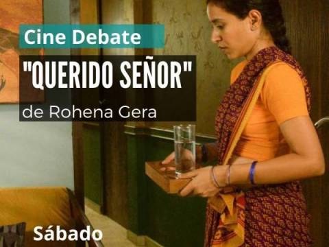 CINE DEBATE - Film: “QUERIDO SEÑOR”, de Rohena Gera