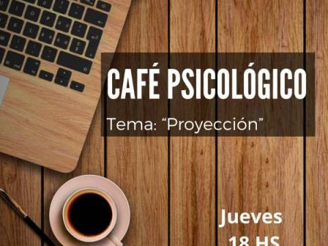 CAFÉ PSICOLÓGICO ONLINEn - Tema: "PROYECCIÓN"