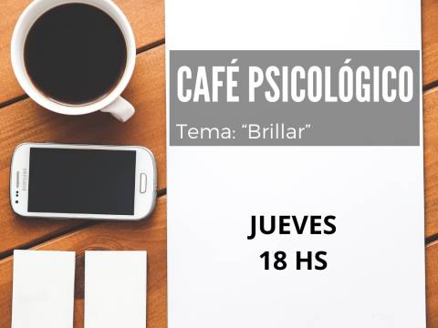 CAFÉ PSICOLÓGICO ONLINE-Tema: "BRILLAR"