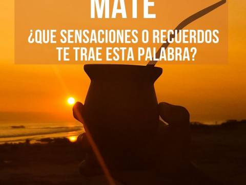 MATE ¿Qué sensaciones, pensamientos ó recuerdos te trae esta