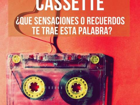CASSETTE ¿Qué pensamientos o recuerdos te trae esta palabra