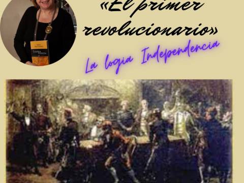El primer revolucionario (La logia Independencia)