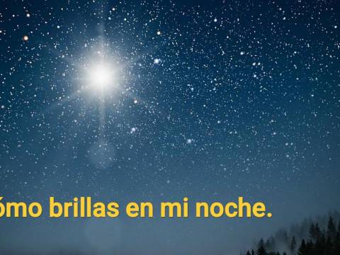 Cómo brillas en mi noche!