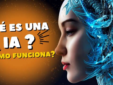 Inteligencia Artificial. ¿Sabes qué es? y ¿Como Funciona?