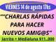 Hola  @ENERGIZANTEDELABASTO’!!! Es cierto el viernes es laborable, quise decir PREVIO AL FERiADO LARO, LO INiCIAMOS CON “ CHARLAS RÁPIDAS PARA HACER NUEVOS AMIGOS”. Gracias y también lo modifi