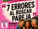 NOS  REUNIMOS EL DOMINGO 6 de septiembre para charlar “ 7 ERRORES AL BUSCAR PAREJA ”. Nos encontramos en la búsqueda de 