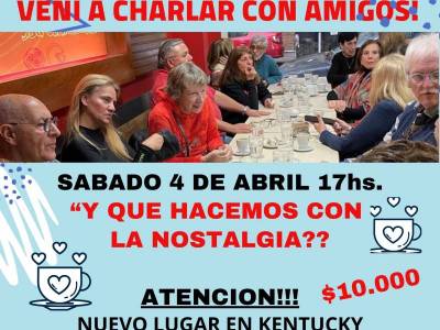 Encuentro : OjO en SÁBADO - QUE HACEMOS CON LA NOSTALGIA??? - Café Conociéndonos, charlas, amigos y algo mas... 