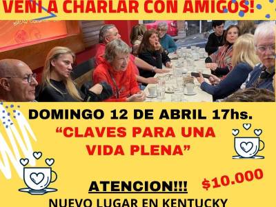 Encuentro : OJO 17 hs!! “CLAVES  PARA UNA VIDA PLENA” - Café Conociéndonos, charlas, amigos y algo mas... 