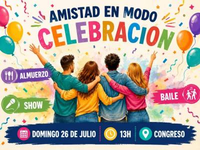 Encuentro AMISTAD EN MODO CELEBRACIÓN : almuerzo+show+baile
