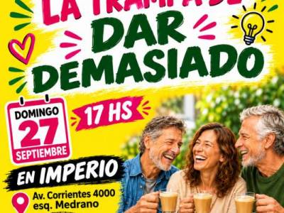 Encuentro : “LA TRAMPA DE DAR DEMASIADO” Café Conociéndonos, charlas, amigos y algo mas... 